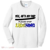 Yes He's My Dad Please Stop Laughing Kids Long Sleeve Shirt thumb 0