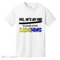 Yes He's My Dad Please Stop Laughing Kids T-Shirt thumb 0