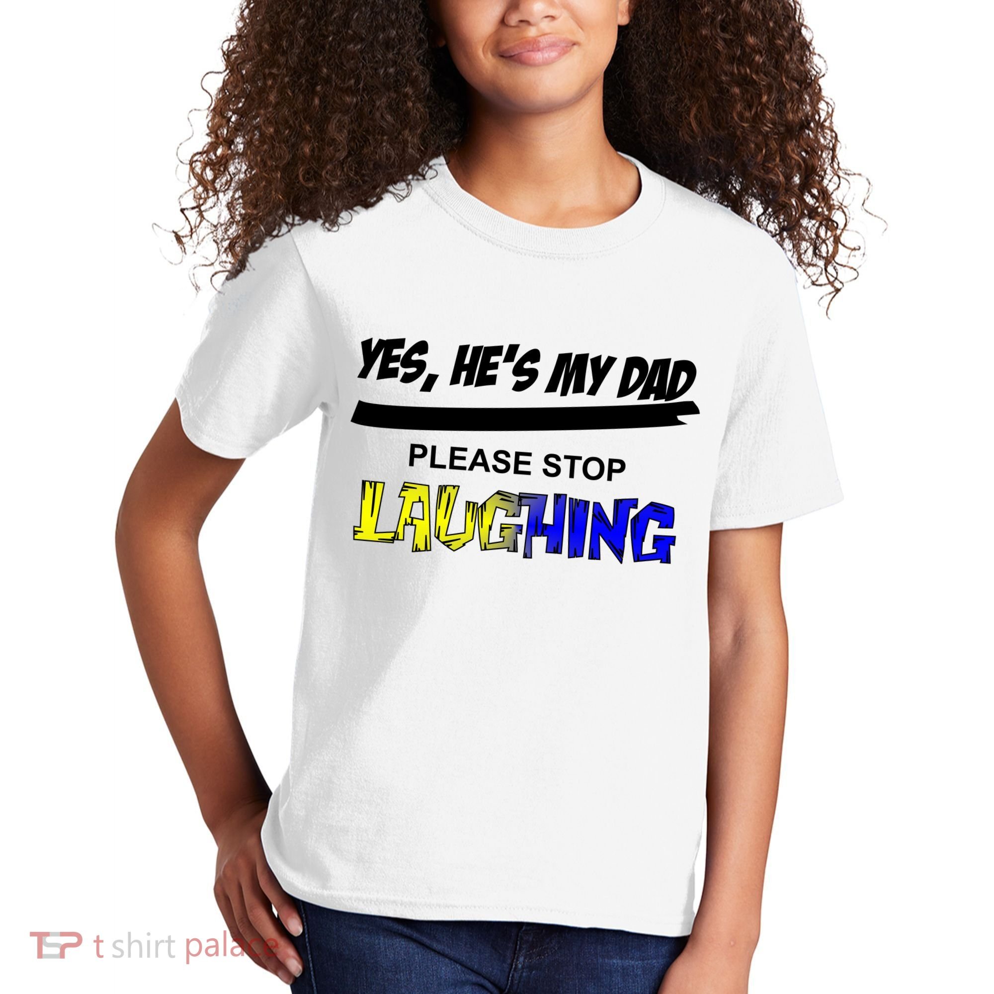 Yes He's My Dad Please Stop Laughing Kids T-Shirt