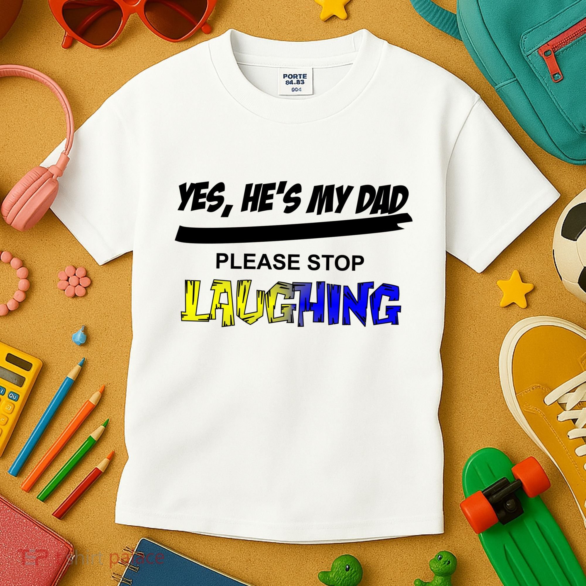 Yes He's My Dad Please Stop Laughing Kids T-Shirt
