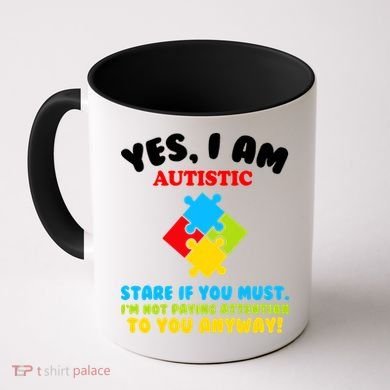 Yes, I Am Autistic Funny Autism Coffee Mug