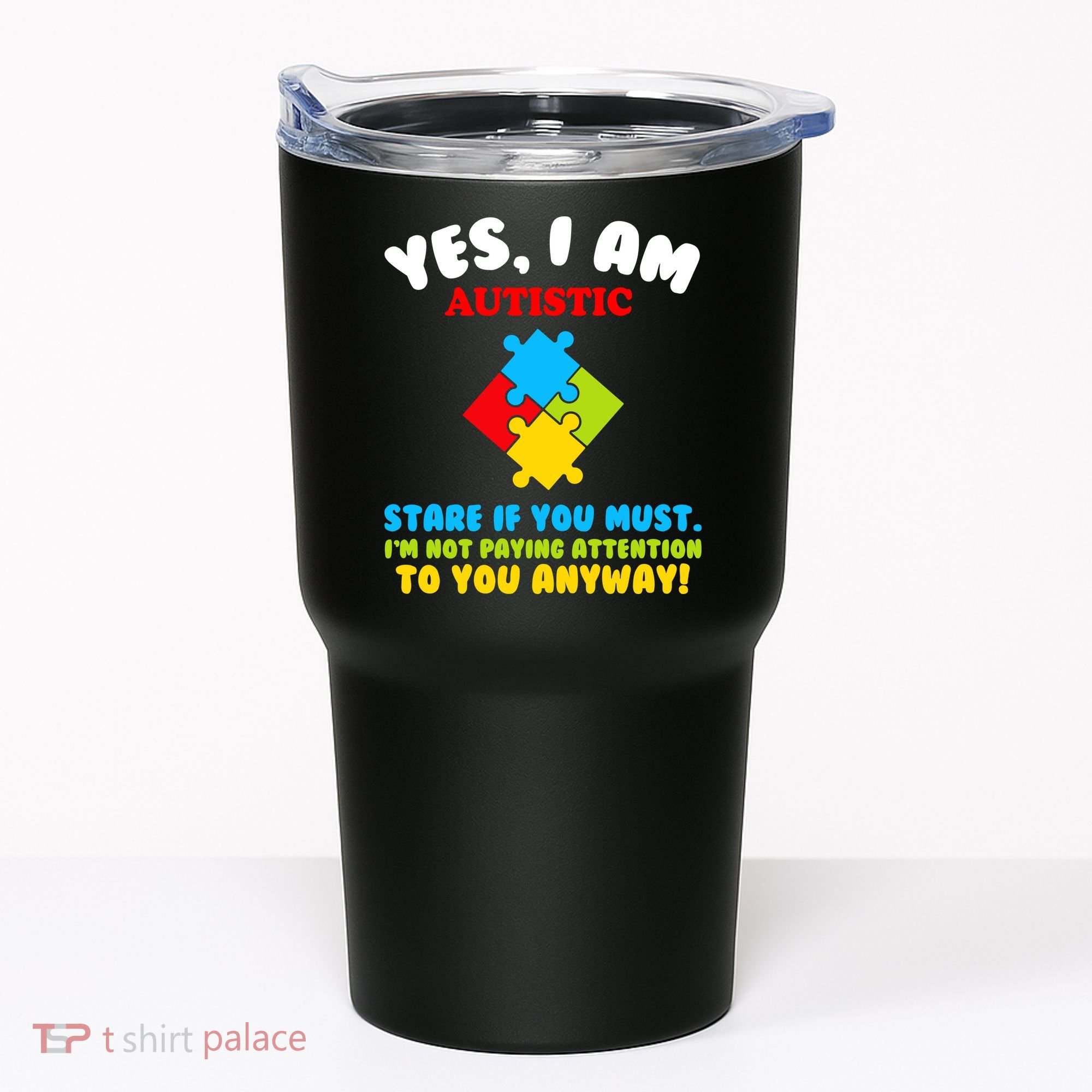 Yes, I Am Autistic Funny Autism Tumbler