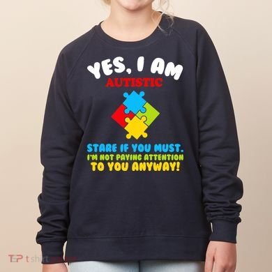 Yes, I Am Autistic Funny Autism Women's Sweatshirt