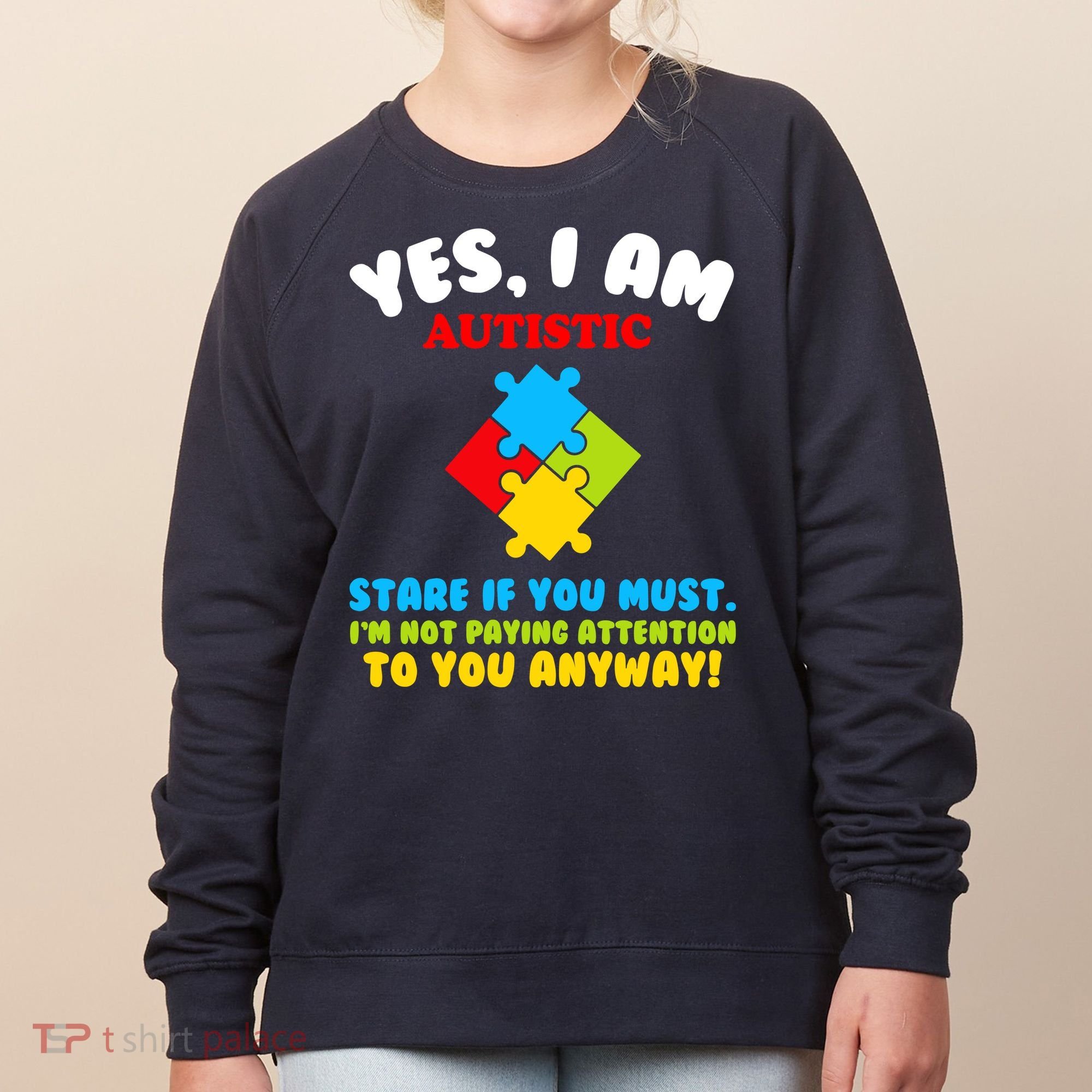 Yes, I Am Autistic Funny Autism Women's Sweatshirt
