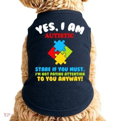 Yes, I Am Autistic Funny Autism Doggie Tank