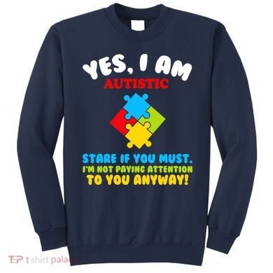 Yes, I Am Autistic Funny Autism Sweatshirt