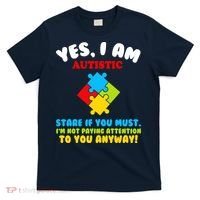 Yes, I Am Autistic Funny Autism T-Shirt thumb 0