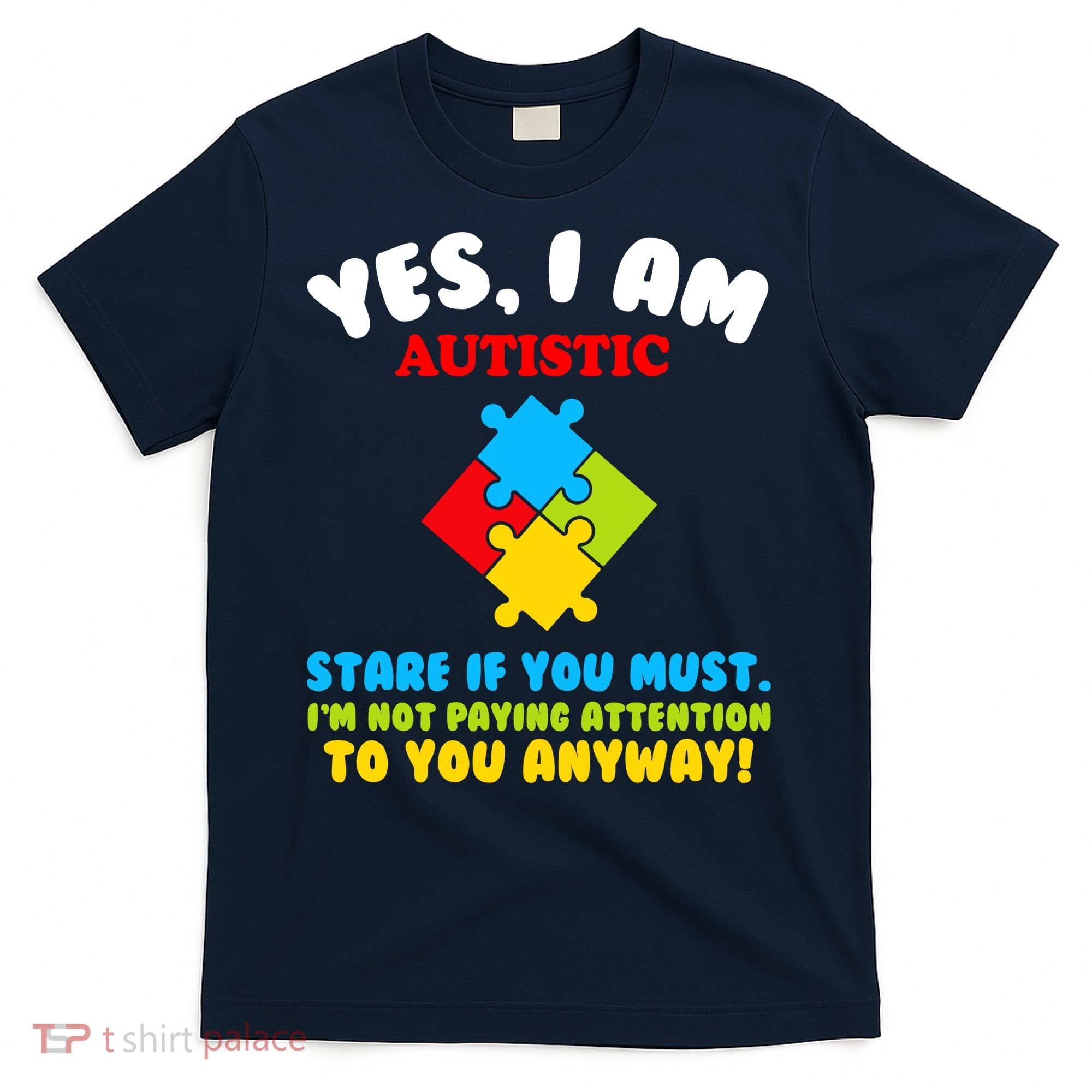 Yes, I Am Autistic Funny Autism T-Shirt