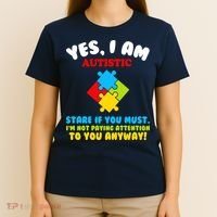 Yes, I Am Autistic Funny Autism T-Shirt thumb 4