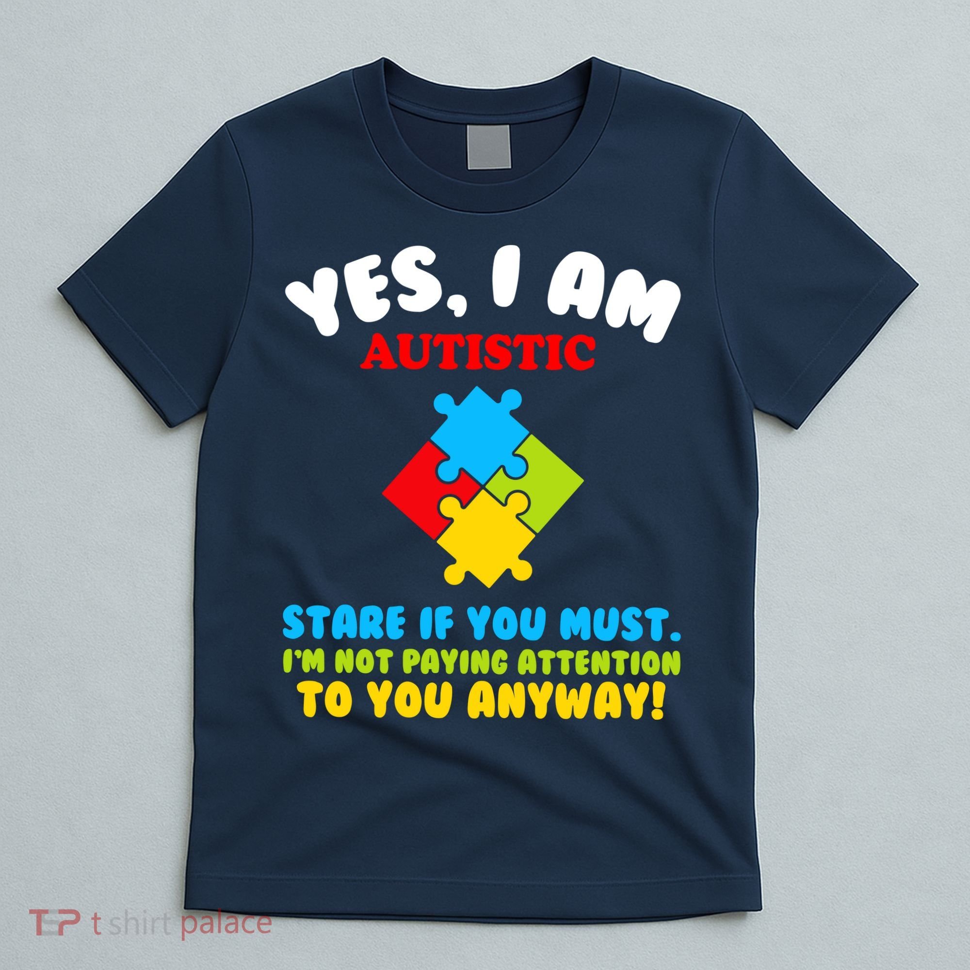 Yes, I Am Autistic Funny Autism T-Shirt