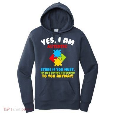Yes, I Am Autistic Funny Autism Women's Hoodie