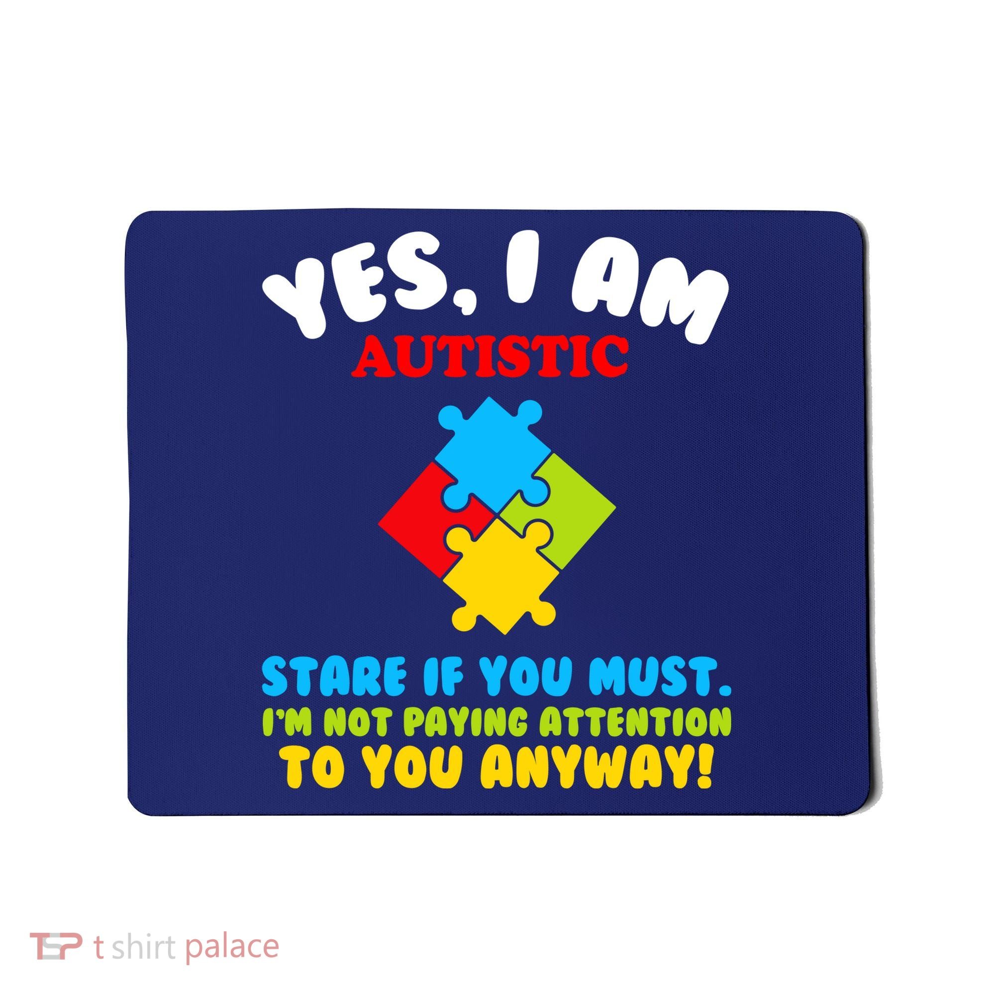 Yes, I Am Autistic Funny Autism Mousepad