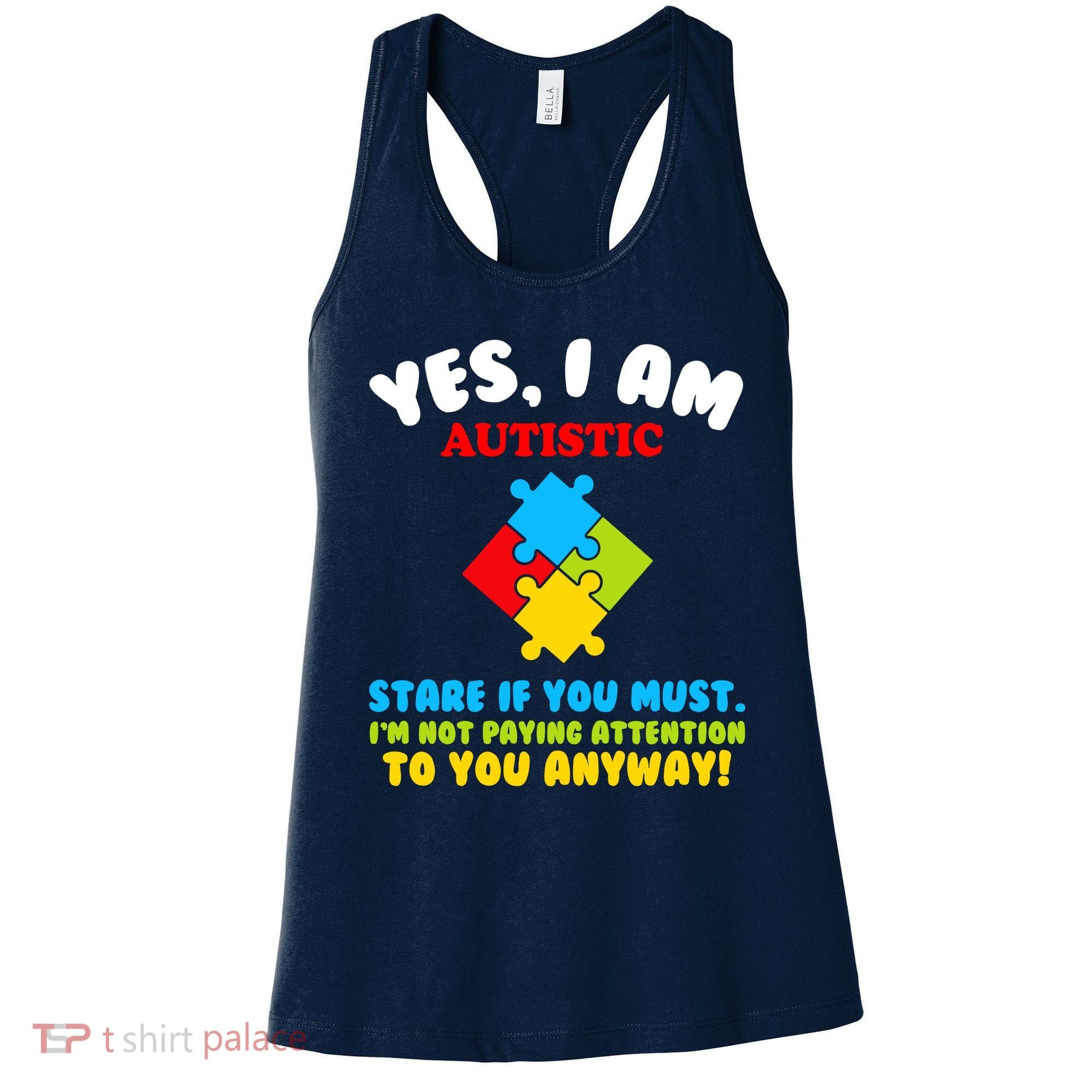 Yes, I Am Autistic Funny Autism Women's Tank Top