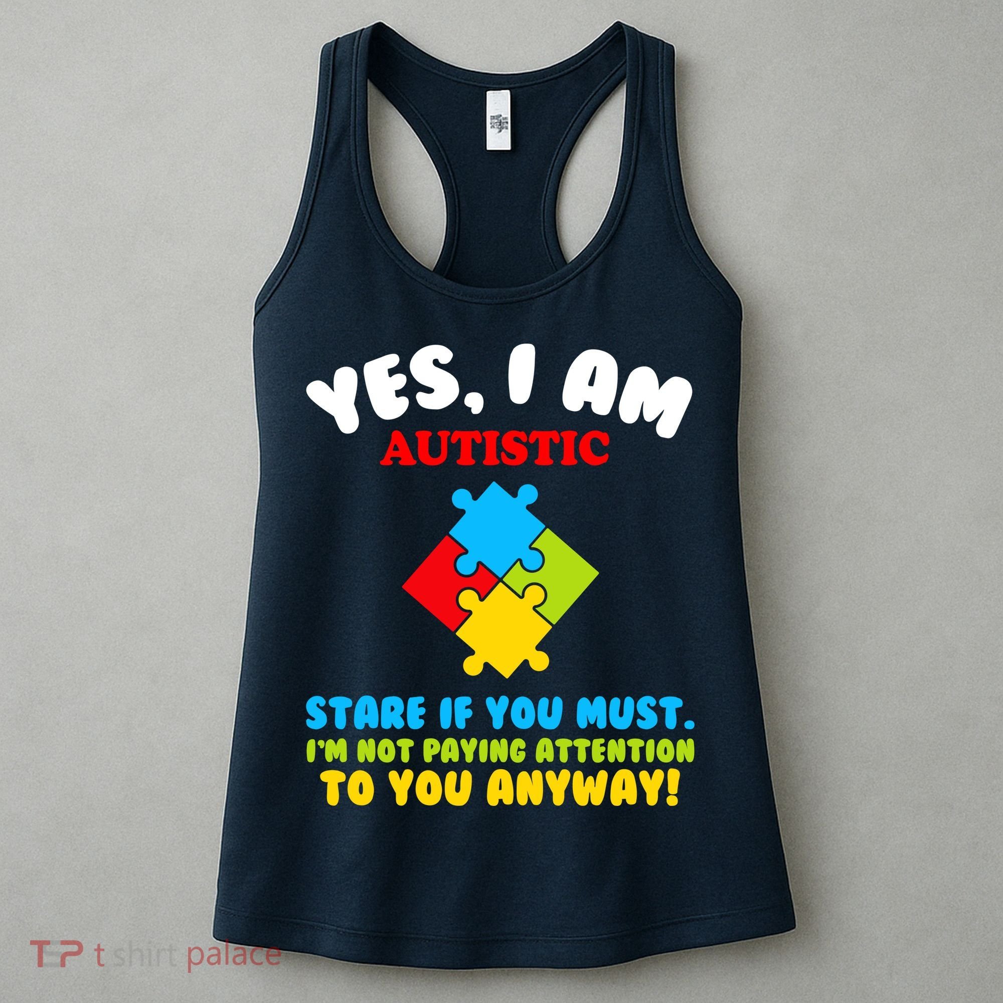 Yes, I Am Autistic Funny Autism Women's Tank Top