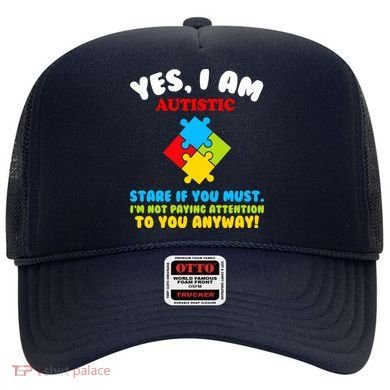 Yes, I Am Autistic Funny Autism Hat