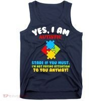 Yes, I Am Autistic Funny Autism Tank Top thumb 0
