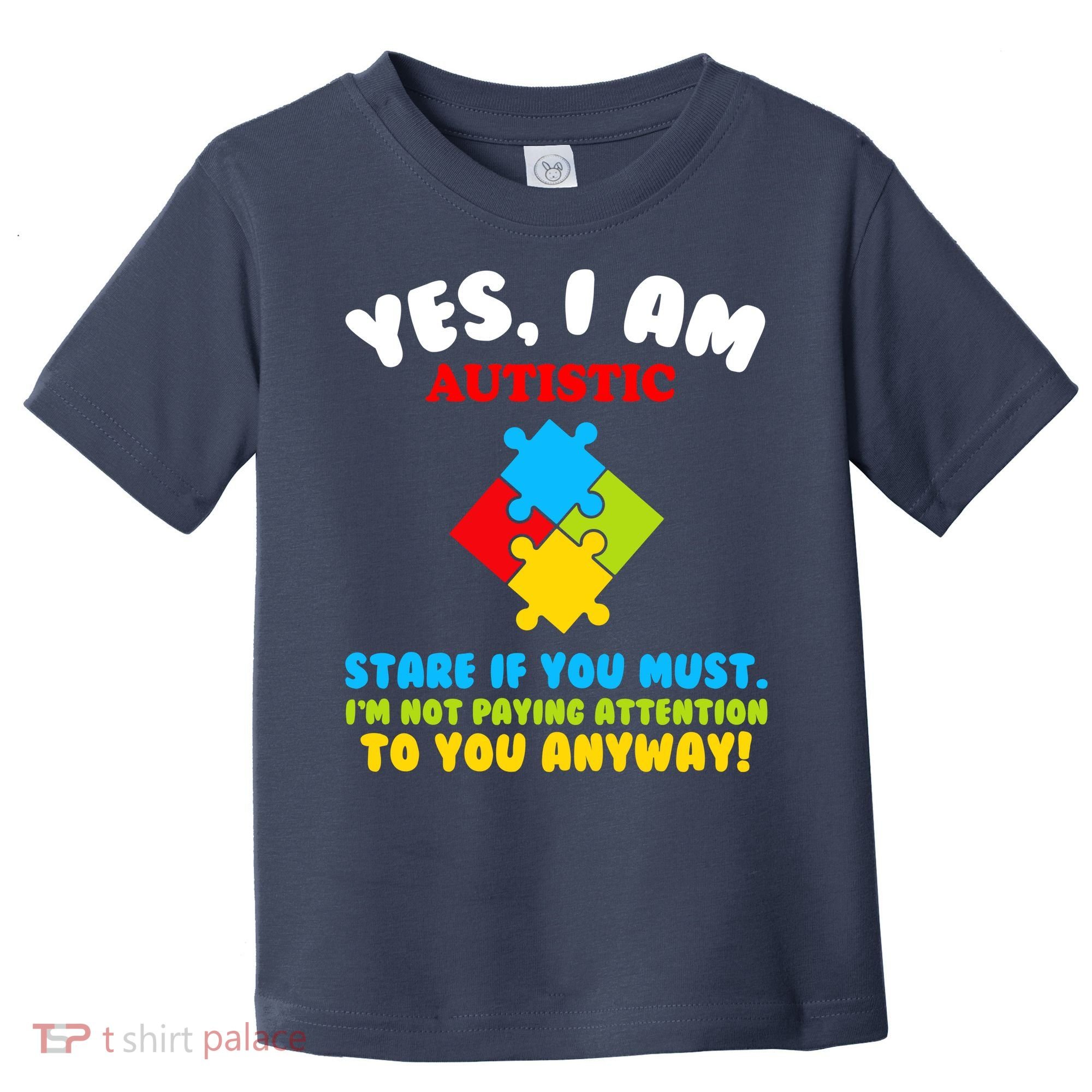 Yes, I Am Autistic Funny Autism Toddler T-Shirt