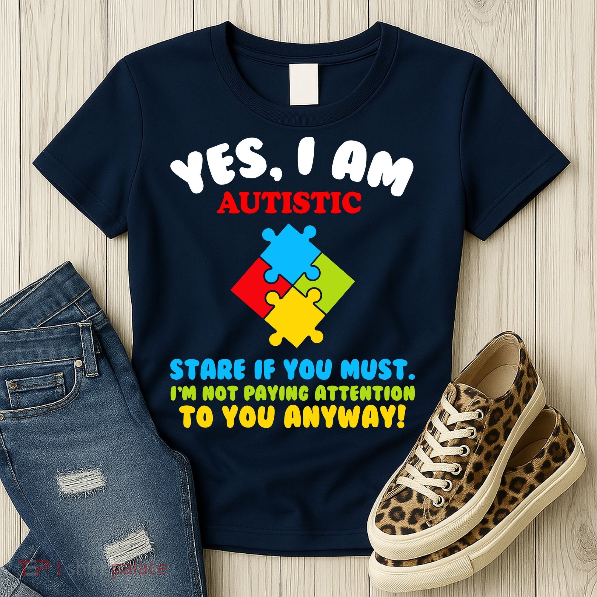 Yes, I Am Autistic Funny Autism Women's T-Shirt