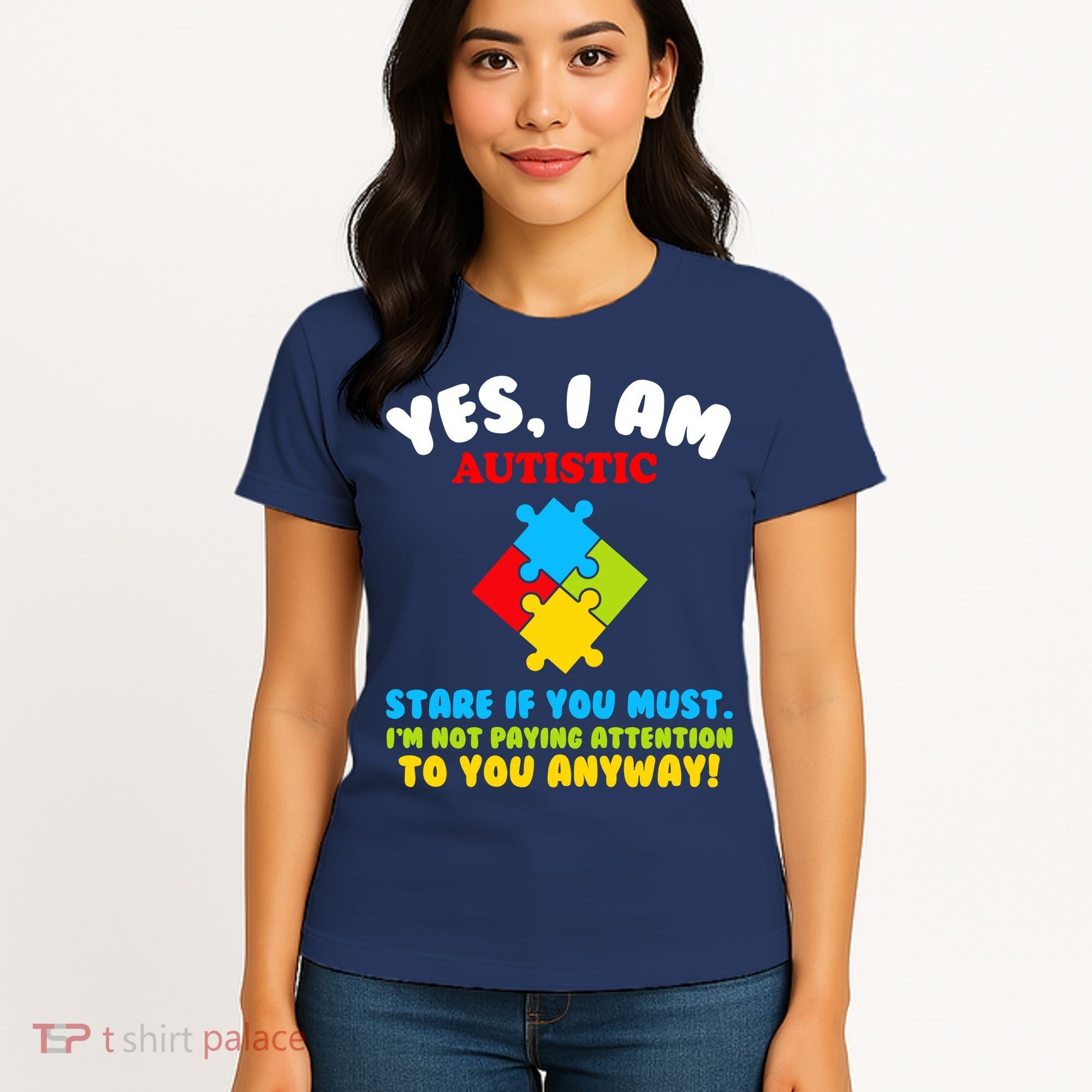 Yes, I Am Autistic Funny Autism Women's T-Shirt