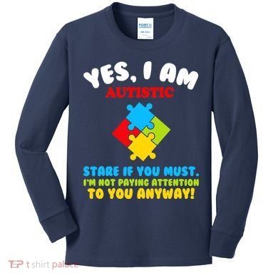 Yes, I Am Autistic Funny Autism Kids Long Sleeve Shirt