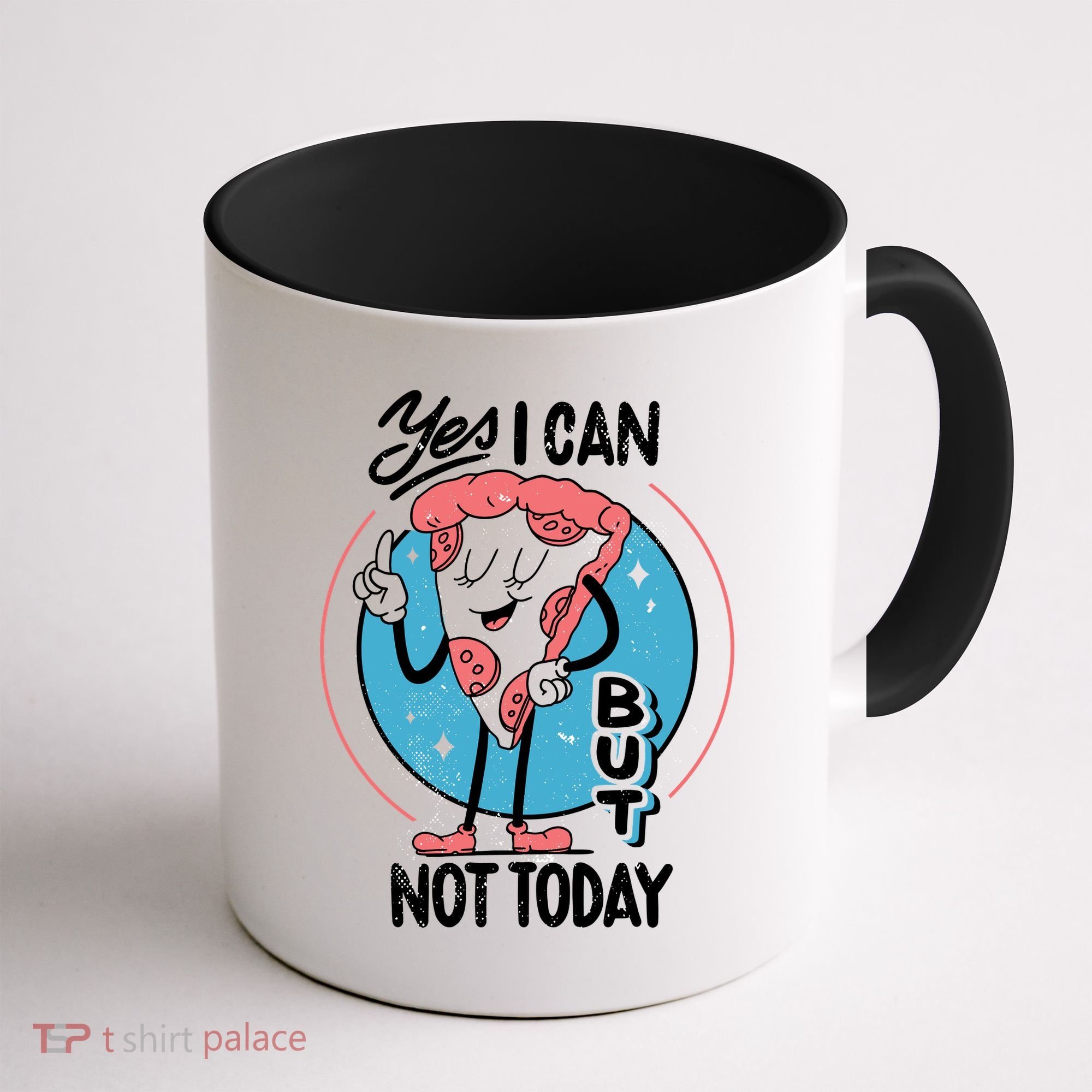 Yes I Can But Not Today Pizza Coffee Mug