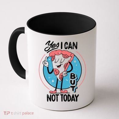 Yes I Can But Not Today Pizza Coffee Mug