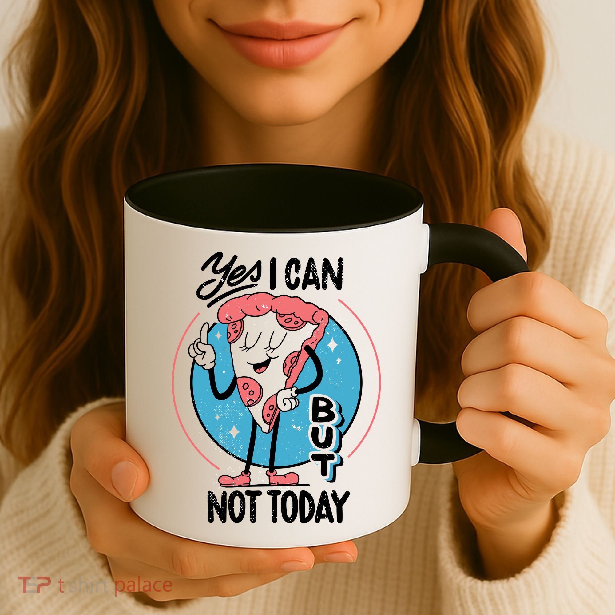Yes I Can But Not Today Pizza Coffee Mug
