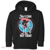 Yes I Can But Not Today Pizza Toddler Hoodie thumb 0