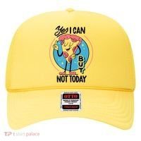 Yes I Can But Not Today Pizza Hat thumb 0