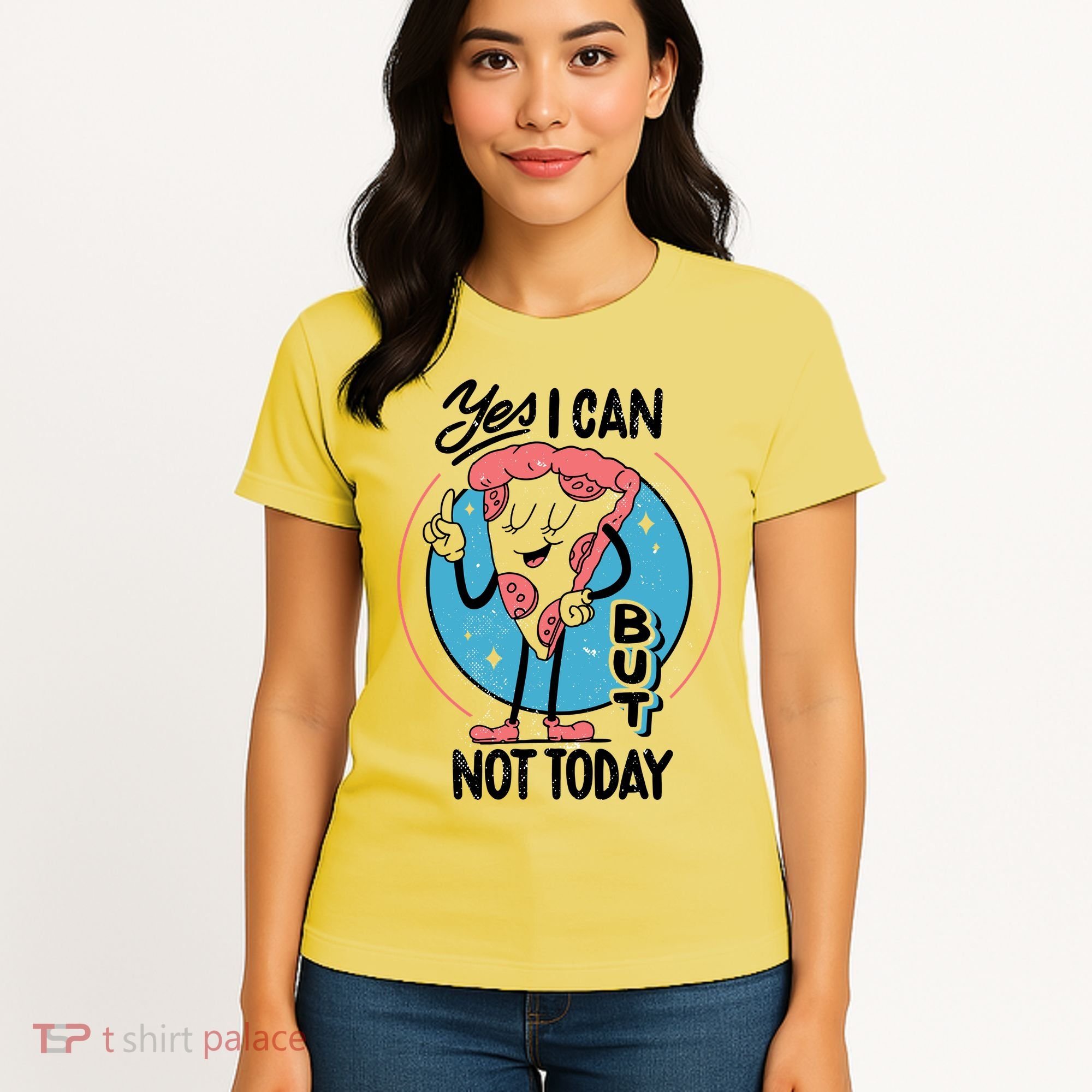 Yes I Can But Not Today Pizza Women's T-Shirt