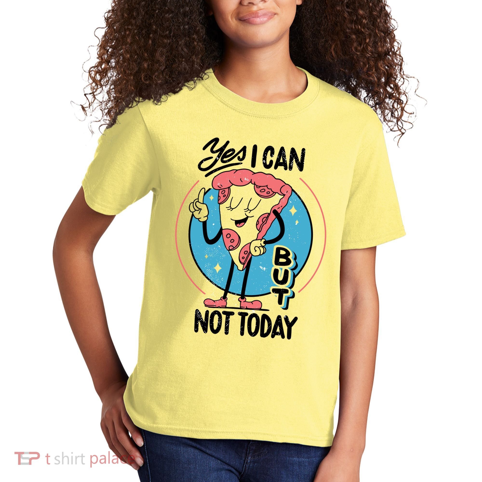 Yes I Can But Not Today Pizza Kids T-Shirt
