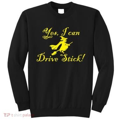 Yes I Can Drive Stick Funny Witch Sweatshirt