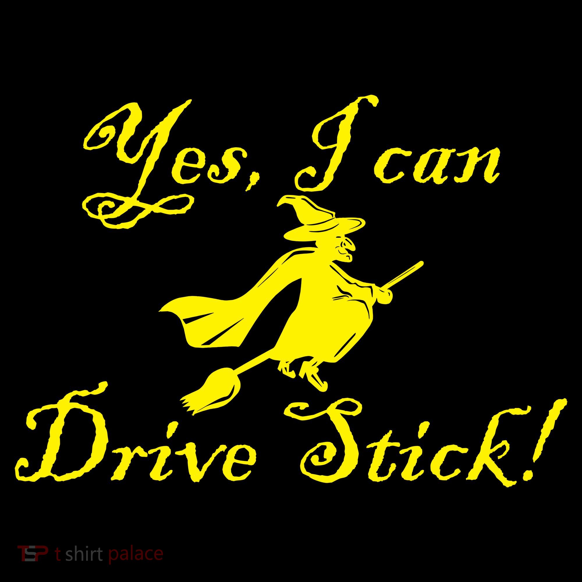 Yes I Can Drive Stick Funny Witch T-Shirt
