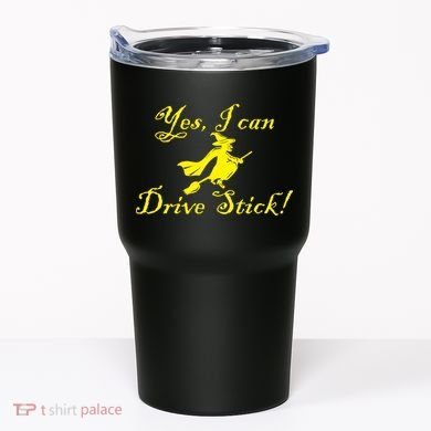 Yes I Can Drive Stick Funny Witch Tumbler