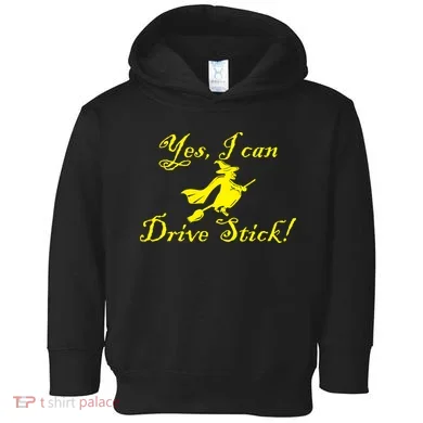 Yes I Can Drive Stick Funny Witch Toddler Hoodie