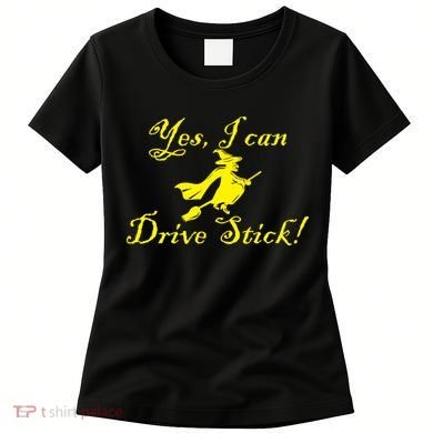 Yes I Can Drive Stick Funny Witch Women's T-Shirt