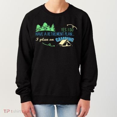 Yes I Do Have A Retirement Plan I Plan On Camping Women's Sweatshirt