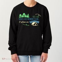 Yes I Do Have A Retirement Plan I Plan On Camping Women's Sweatshirt thumb 0