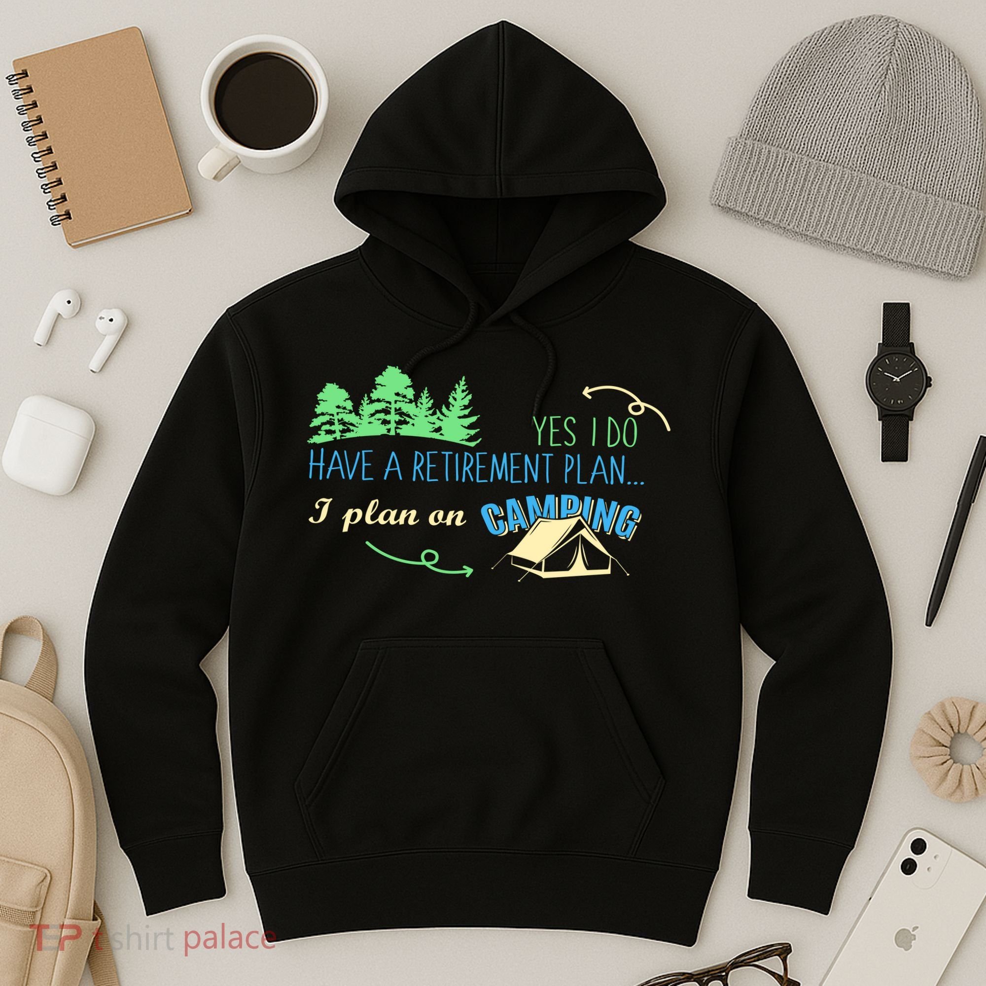 Yes I Do Have A Retirement Plan I Plan On Camping Hoodie