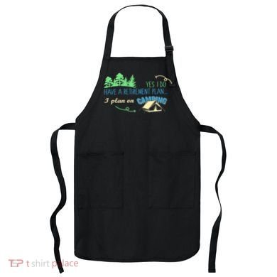 Yes I Do Have A Retirement Plan I Plan On Camping Apron