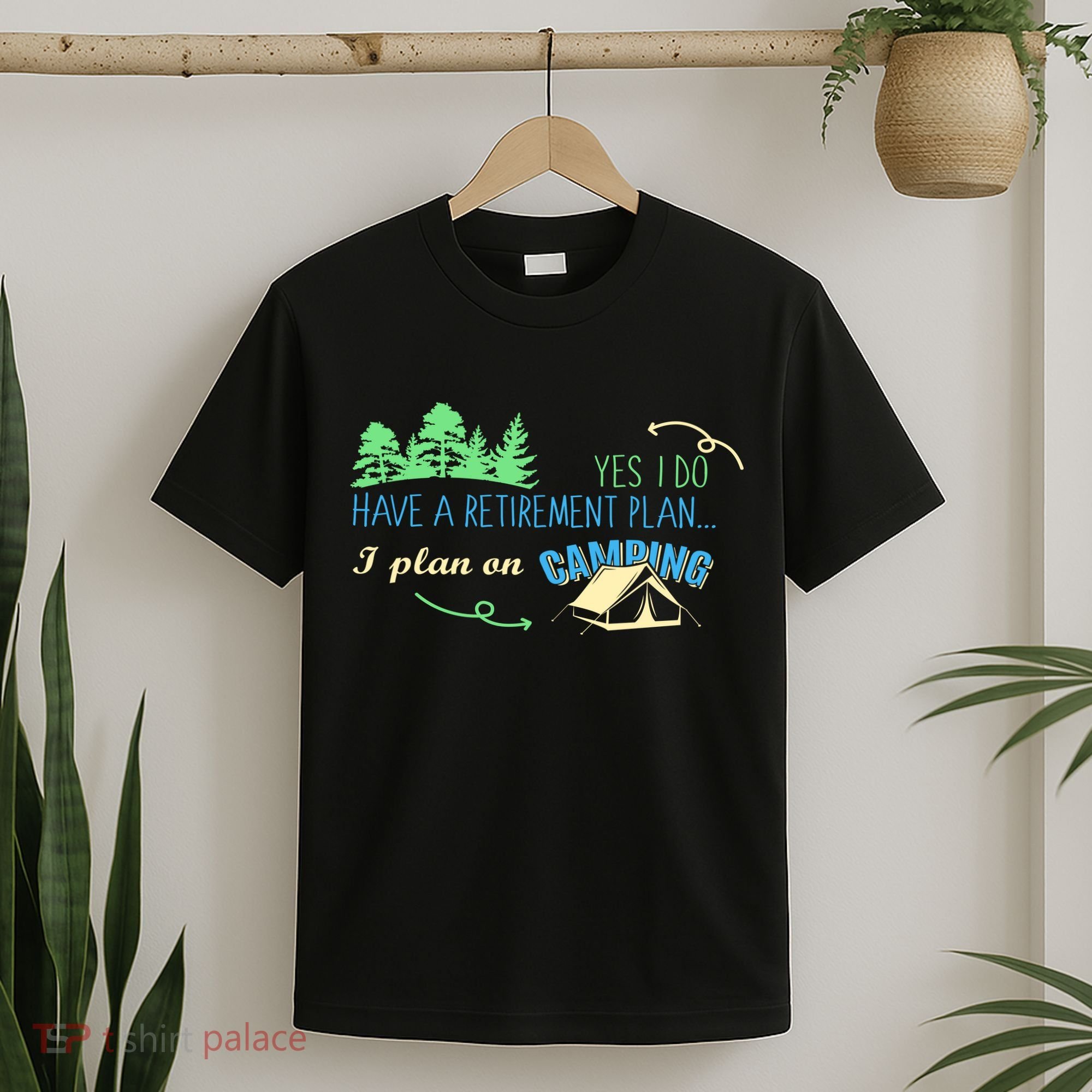 Yes I Do Have A Retirement Plan I Plan On Camping T-Shirt