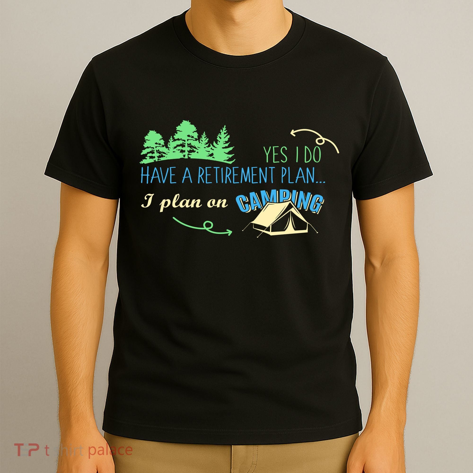 Yes I Do Have A Retirement Plan I Plan On Camping T-Shirt