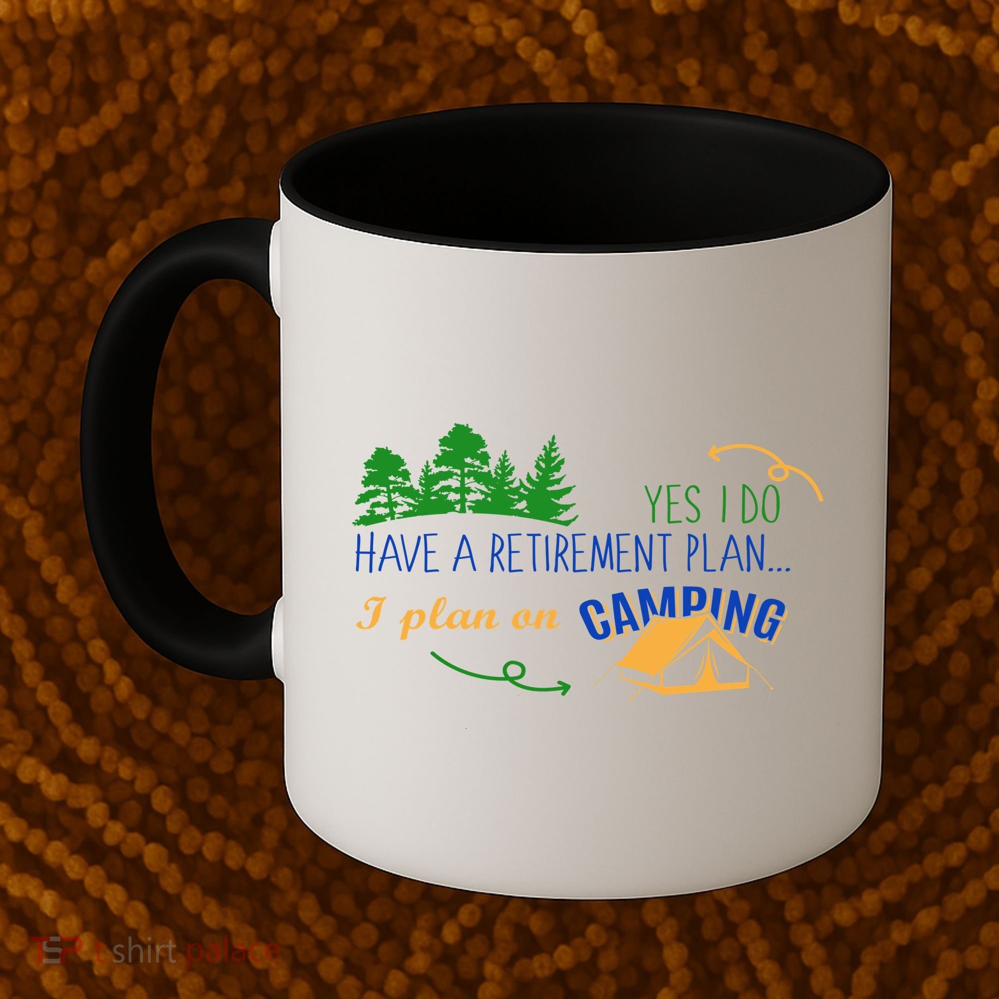 Yes I Do Have A Retirement Plan I Plan On Camping Coffee Mug