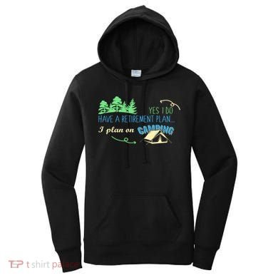 Yes I Do Have A Retirement Plan I Plan On Camping Women's Hoodie