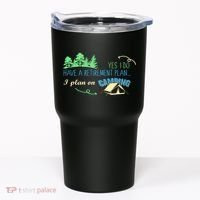 Yes I Do Have A Retirement Plan I Plan On Camping Tumbler thumb 0