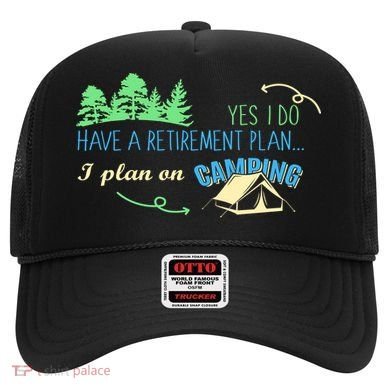 Yes I Do Have A Retirement Plan I Plan On Camping Hat