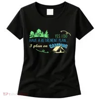 Yes I Do Have A Retirement Plan I Plan On Camping Women's T-Shirt thumb 0