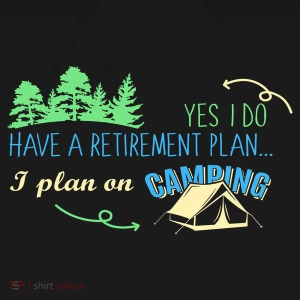Yes I Do Have A Retirement Plan I Plan On Camping Women's T-Shirt
