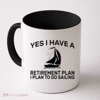 Yes I have A Retirement Plan Sailing Coffee Mug thumb 0