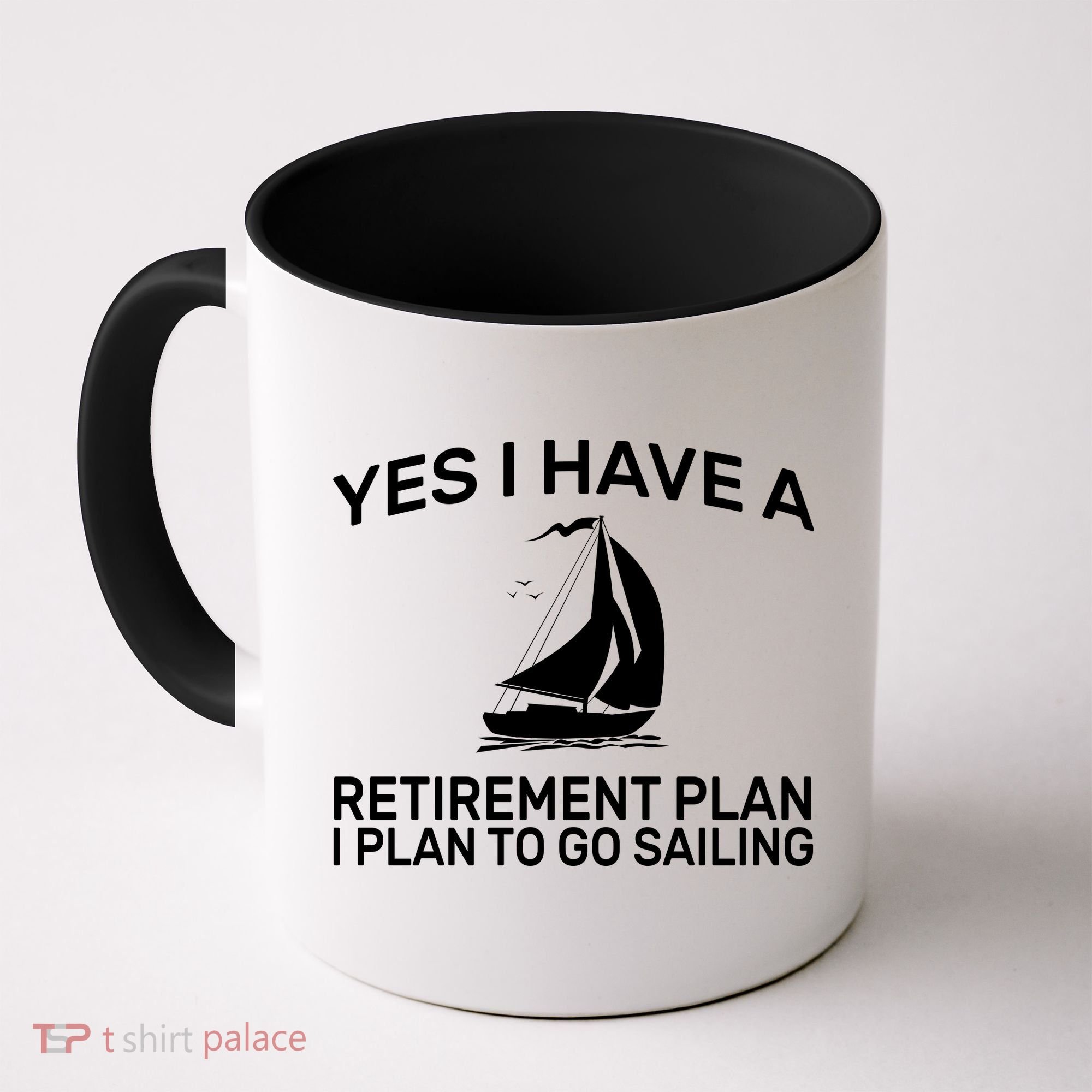 Yes I have A Retirement Plan Sailing Coffee Mug